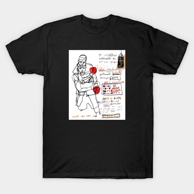 Fight For Your Life T-Shirt by Juba Art